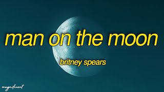 Download lagu Britney Spears - Man On The Moon (Lyrics) Moon, Moon Moon