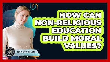 How Can Non-Religious Education Build Moral Values?