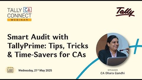 Smart Audit with TallyPrime: Tips, Tricks & Time-Savers for CAs | CA Dhara Gandhi | Tally CA Connect