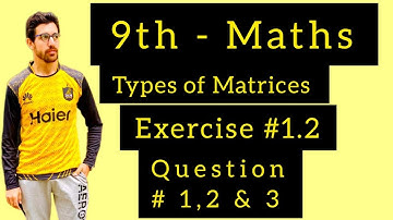 Class 9th Math Exercise 1.2 Question Number 1,2 & 3 | Types of matrices with examples