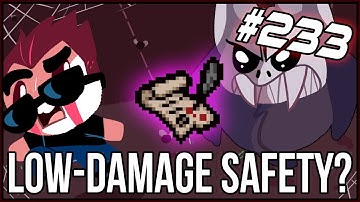 LOW-DAMAGE SAFETY? - The Binding Of Isaac: Afterbirth+ #233