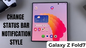 How To Change Status Bar Notification Style On Samsung Galaxy Z Fold 7