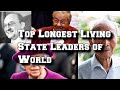 Top 10 longest living state leader of the world  facts