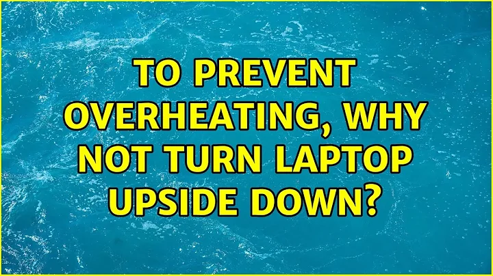 To prevent overheating, why not turn laptop upside down? (2 Solutions!!)