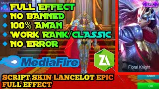 New.. SCRIPT SKIN LANCELOT EPIC FLORAL KNIGHT FULL EFFECT TERBARU - SCRIPT MOBILE LEGENDS