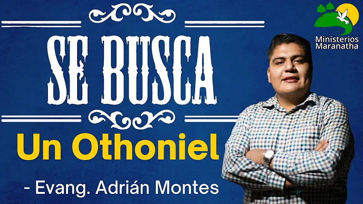 Se Busca Un Othoniel! - Evangelista Adrin Montes