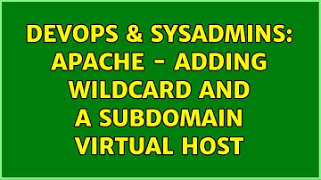 DevOps & SysAdmins: Apache - Adding Wildcard and a subdomain virtual host (2 Solutions!!)