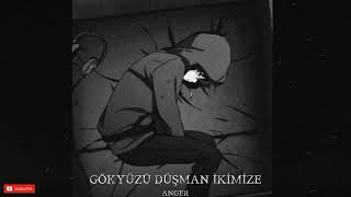 Anger - Gökyüzü Düşman İkimize | 2021 Resimi