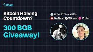 Bitcoin Halving Countdown 300 BGB Giveaway Feat. Miles Deutscher | Bitget Live