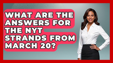 What Are the Answers for the NYT Strands from March 20? | Ultimate Life Hacks
