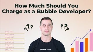 How Much Should You Charge as a Bubble Developer?