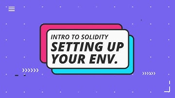 Intro to Solidity: Setting Up Your Local Environment - Ethereum Developer Tutorial for Beginners