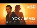 Tan Taナ淌ァトア X Sedaeylultansikofficial ErhanBoraer Yok Remix Resmi Mテシzik Videosu Tan Taナ淌ァトア X Sedaeylultansikofficial ErhanBoraer Yok Remix Resmi Mテシzik Videosu
