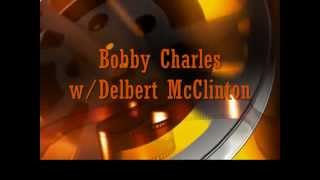Bobby Charles w/Delbert McClinton &quot;Last Train To Memphis&quot;