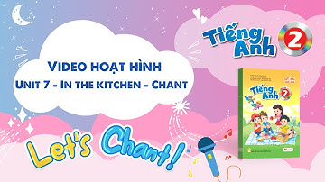 VIDEO HOẠT HÌNH LỚP 2 - Unit 7 - In the kitchen - Chant