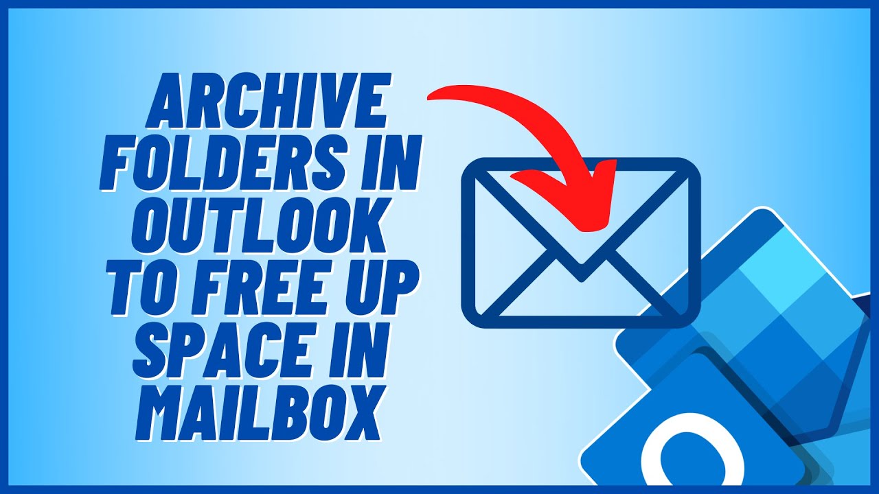 How To Archive Folders In Outlook To Free Up Space In Your Mailbox