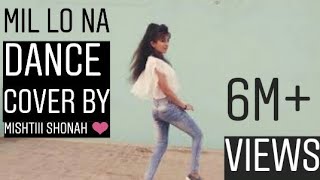Mil lo na dance cover by mishtiii_shonah ๐