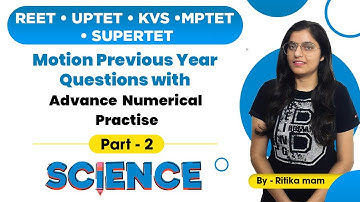 REET/ UPTET /KVS /MPTET/SUPERTET |  Motion PYQs With Advance  Numerical Practice - Part 2 | Science