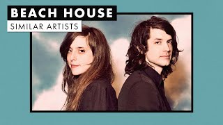 Music like Beach House | Similar Artists Playlist