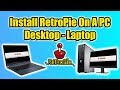 How To Install RetroPie On A PC - Desktop Or Laptop Old Or New