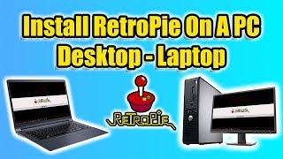 How To Install RetroPie On A PC - Desktop Or Laptop Old Or New