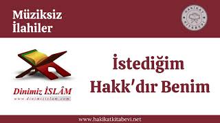 İstediğim Haktır Benim | Müziksiz ilahiler Resimi