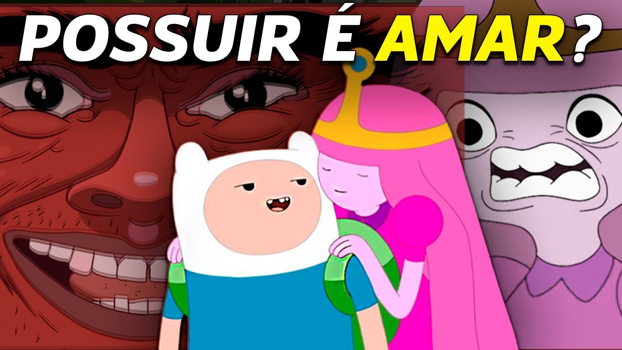 Possuir Não é Amar: A Lição Sombria que Hora de Aventura Escondeu