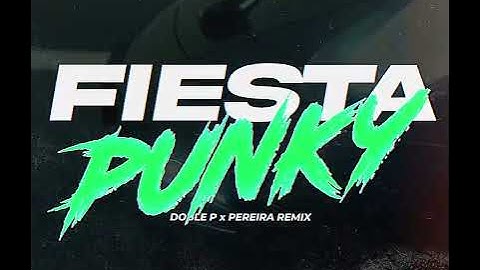 DJ AXEL - FIESTA PUNKY - DOBLE P x PEREIRA REMIX