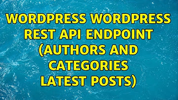 Wordpress: Wordpress REST API Endpoint (Authors and Categories latest posts)