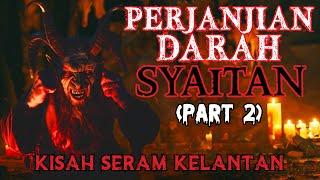 KISAH SERAM KELANTAN | AYAH KORBAN ANAK KEPADA SYAITAN DENGAN DAR4H KAMBING‼️ (PART 2)