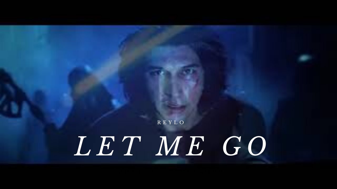 Let Me Go |Reylo| - Rey & Ben Solo