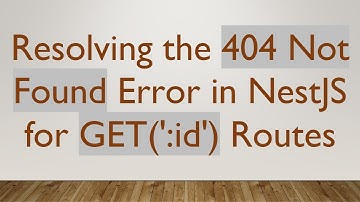 Resolving the 404 Not Found Error in NestJS for GET(