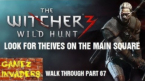 Look For Theives on the Main Square Witcher 3 Play Through Part 68