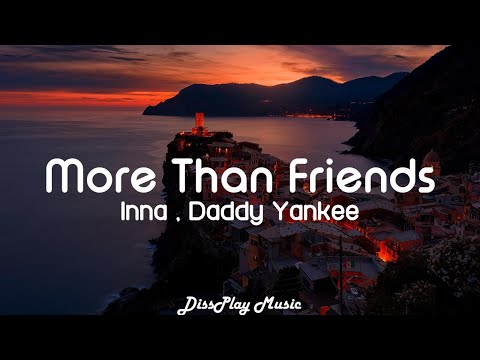 Inna ft Daddy Yankee - More Than Friends (lyrics)