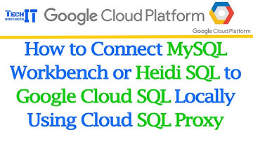How to Connect MySQL Workbench or Heidi SQL to Google Cloud SQL Locally Using Cloud SQL Proxy