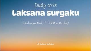 Download lagu Dudy oris ~ laksana surgaku (slowed   Reverb) tiktok virall   lirik