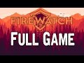 Firewatch Full Game Walkthrough - No Commentary (#Firewatch Full Game) 2016