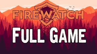 Firewatch Full Game Walkthrough - No Commentary (#Firewatch Full Game) 2016