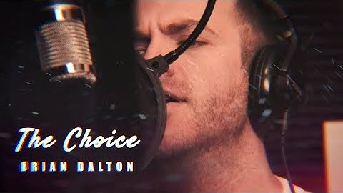 Brian Dalton - The Choice (Official Video)