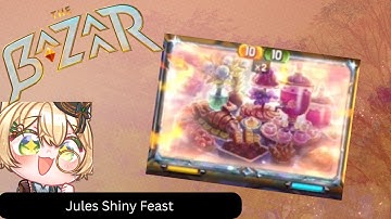 【The Bazaar】Jules Shiny Feast