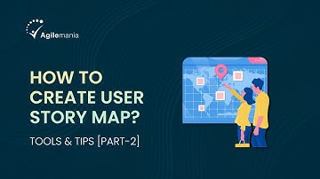How To Create User Story Map? | Tools & Tips | User Story Part - 2 | Agilemania