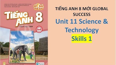 Tiếng Anh 8 Global Success - Unit 11 Science And Technology - Skills 1