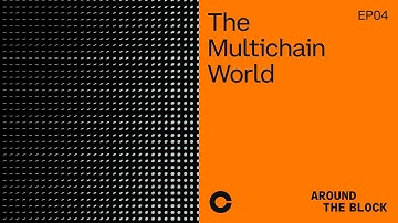 Around The Block Ep 4 - The Multichain World