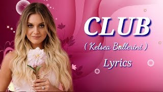 Club (Lyrics) - Kelsea Ballerini