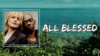 Faithless - All Blessed (Lyrics) 🎵