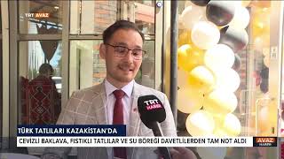 Türk Tatlıları Kazakistanda-Trt Avaz Haber-15.06.2022
