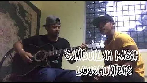 Sambutlah kasih-LoveHunters:cover by fazrul azrie