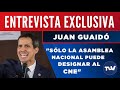 Juan Guaidó: “Solo la Asamblea Nacional puede designar al CNE” | Exclusiva de TVV