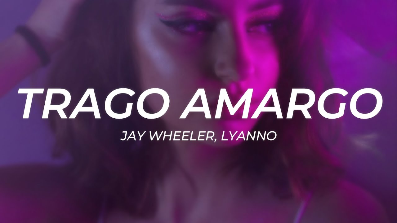 Jay Wheeler, Lyanno Trago Amargo LETRA YouTube
