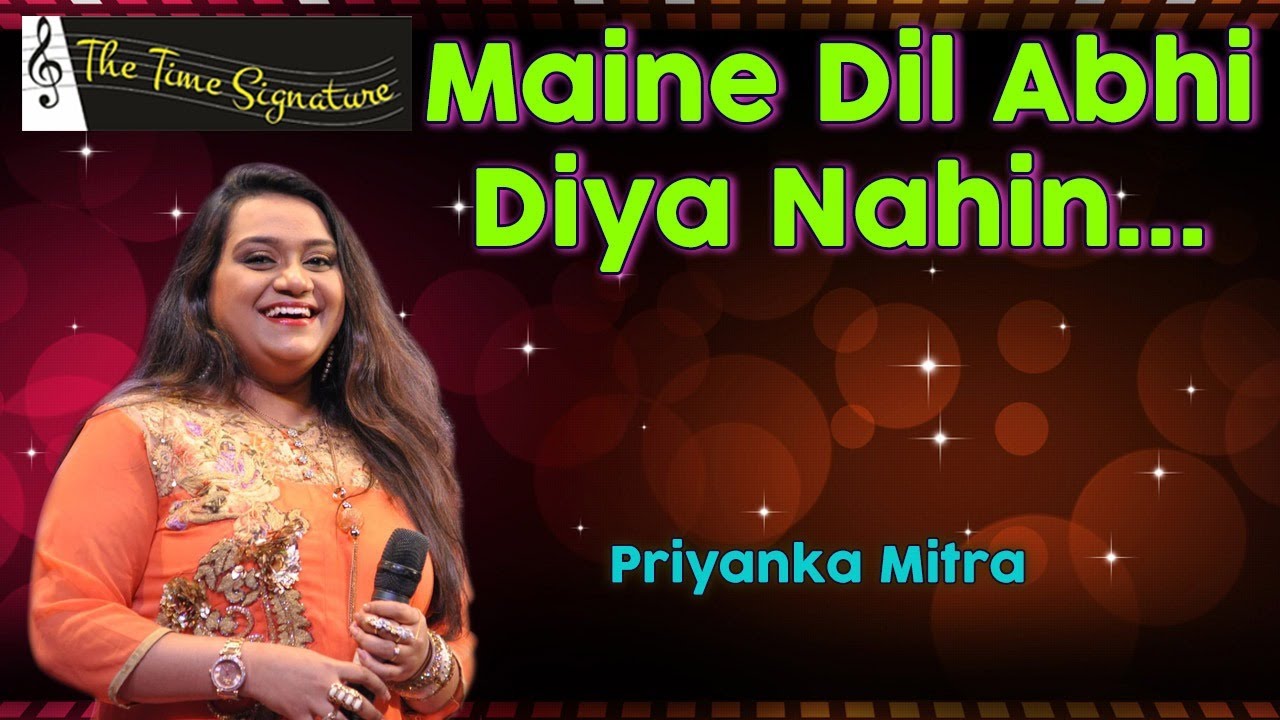 MAINE DIL ABHI DIYA NAHI I PRIYANKA MITRA I THE TIME SIGNATURE